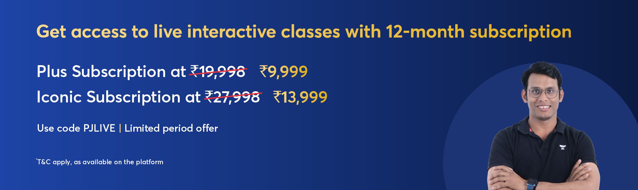 Get acces to live interactive classes with 12 month subscription. Plus subscription at 9999 and Iconic subscription at 13999